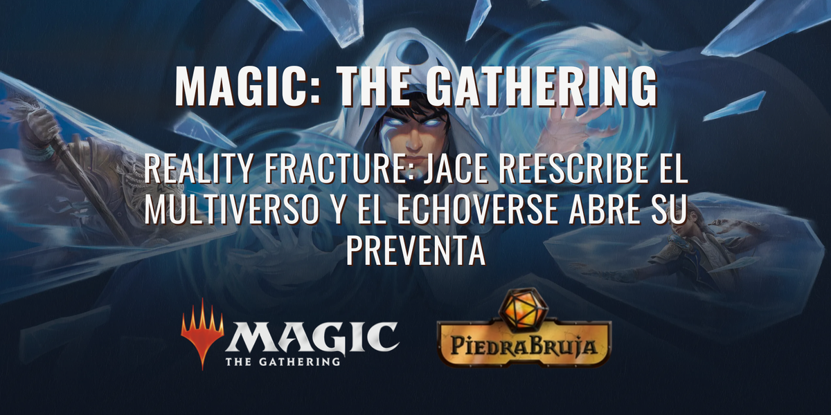 Reality Fracture: Jace reescribe el Multiverso y el echoverse abre su preventa