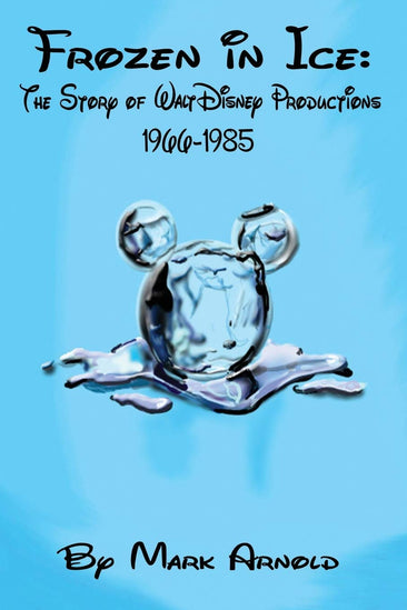 Frozen in Ice: The Story of Walt Disney Productions 1966-1985