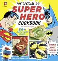 The Official DC Super Hero Cookbook