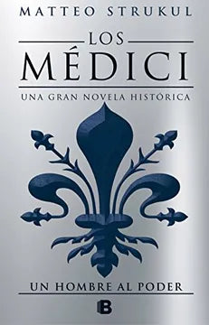 Los Medici: Un Hombre al Poder